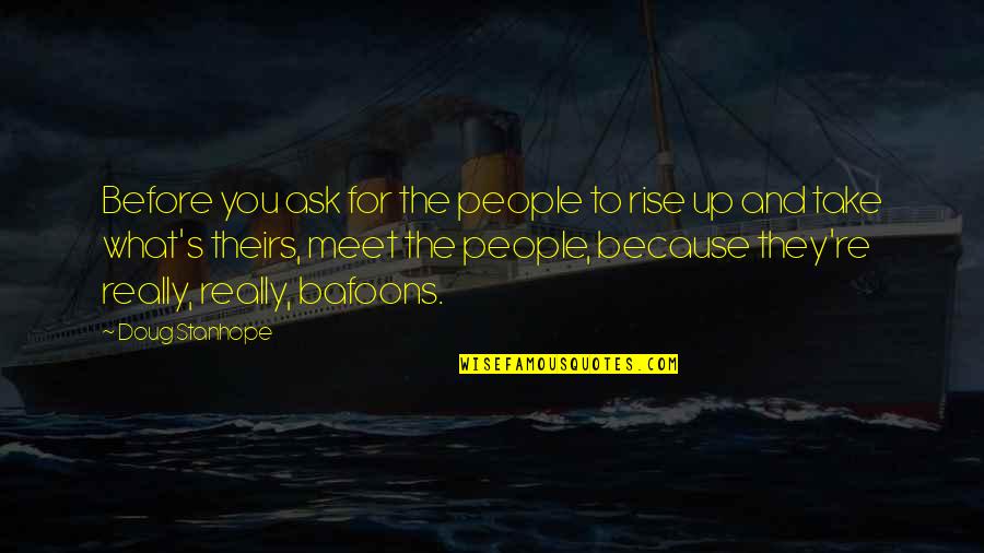 Doug Stanhope Best Quotes By Doug Stanhope: Before you ask for the people to rise