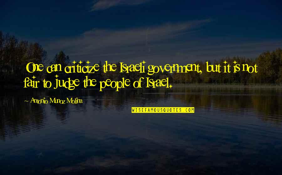 Dougal Mackenzie Quotes By Antonio Munoz Molina: One can criticize the Israeli government, but it Dougal Mackenzie Quotes By Antonio Munoz Molina: One can criticize the Israeli government, but it