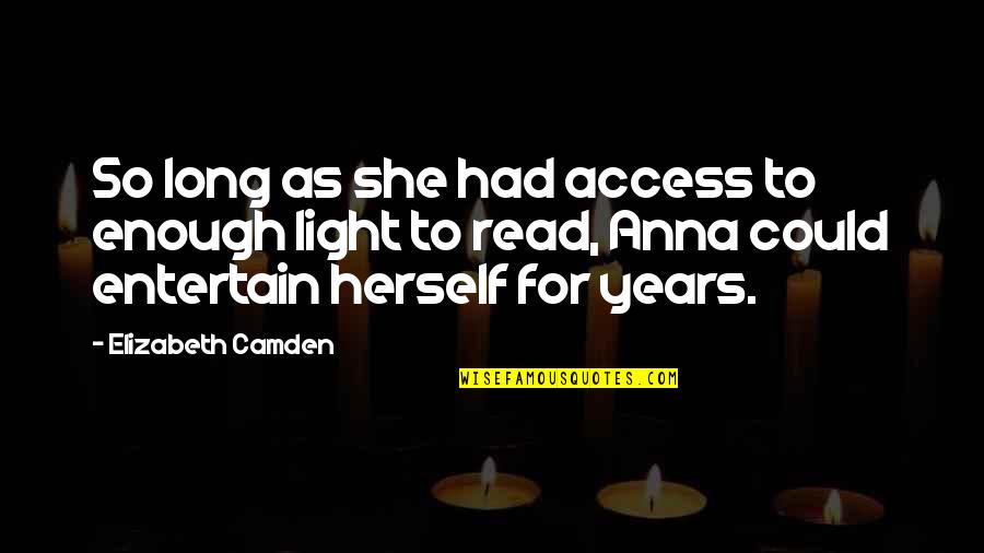 Dougal Mackenzie Quotes By Elizabeth Camden: So long as she had access to enough Dougal Mackenzie Quotes By Elizabeth Camden: So long as she had access to enough