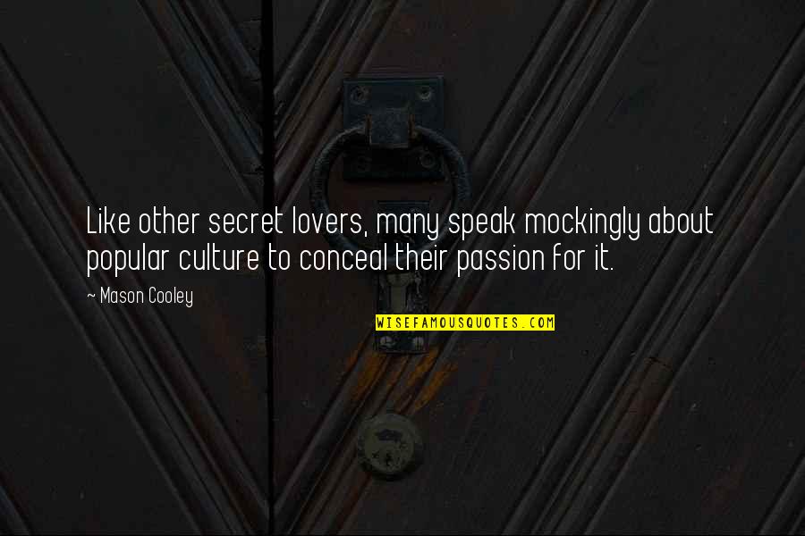 Dougatz Quotes By Mason Cooley: Like other secret lovers, many speak mockingly about