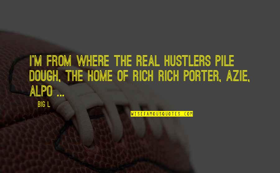Dough Quotes By Big L: I'm from where the real hustlers pile dough,
