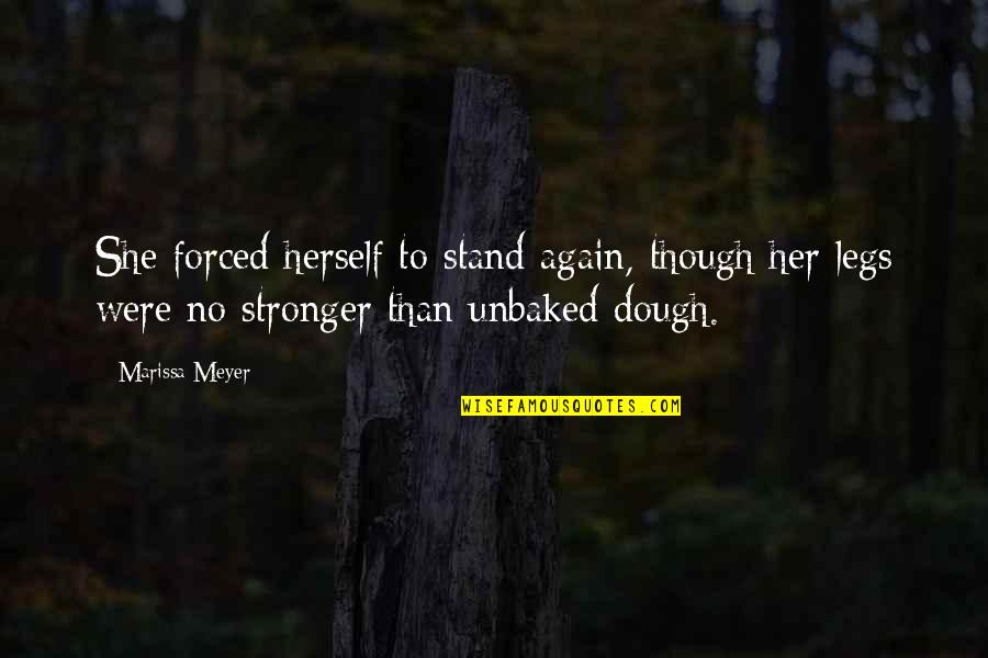 Dough Quotes By Marissa Meyer: She forced herself to stand again, though her Dough Quotes By Marissa Meyer: She forced herself to stand again, though her