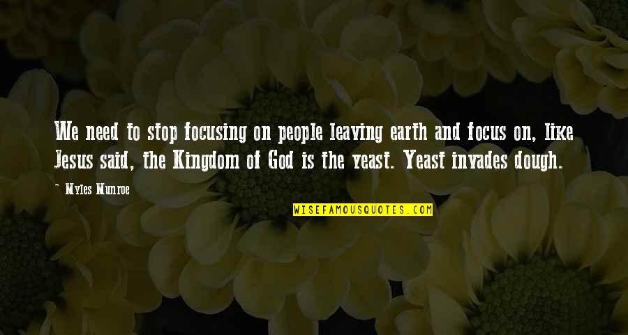 Dough Quotes By Myles Munroe: We need to stop focusing on people leaving Dough Quotes By Myles Munroe: We need to stop focusing on people leaving
