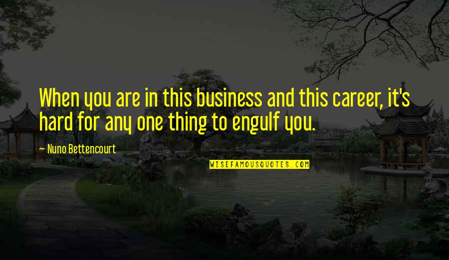 Doughbellys Pizza Quotes By Nuno Bettencourt: When you are in this business and this Doughbellys Pizza Quotes By Nuno Bettencourt: When you are in this business and this
