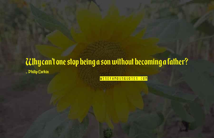 Doughbellys Pizza Quotes By Philip Larkin: Why can't one stop being a son without Doughbellys Pizza Quotes By Philip Larkin: Why can't one stop being a son without