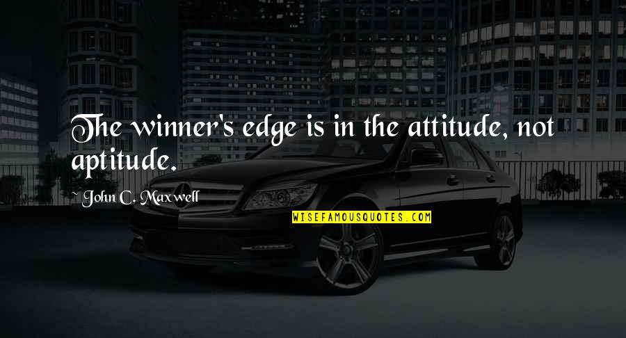 Dougherty Quotes By John C. Maxwell: The winner's edge is in the attitude, not