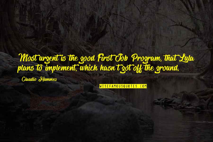 Doughface Quotes By Claudio Hummes: Most urgent is the good First Job Program,