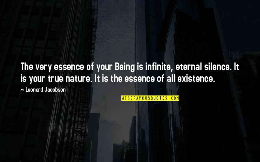 Doughfoot Quotes By Leonard Jacobson: The very essence of your Being is infinite,