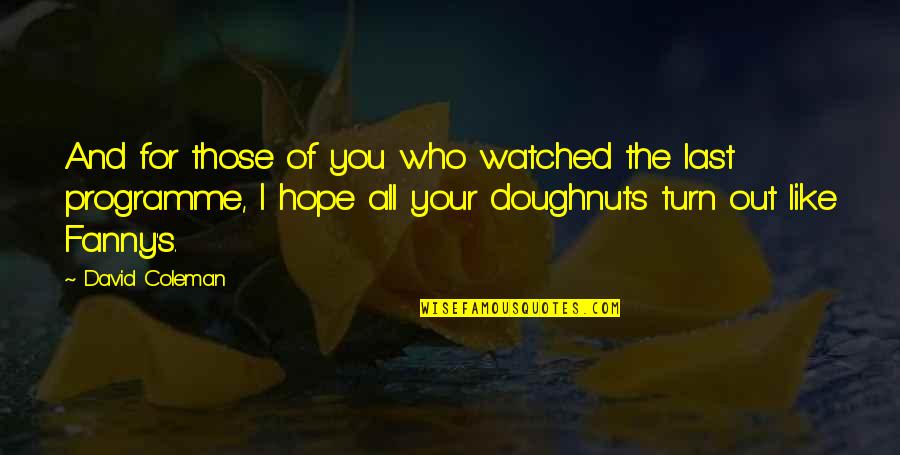 Doughnut Quotes By David Coleman: And for those of you who watched the