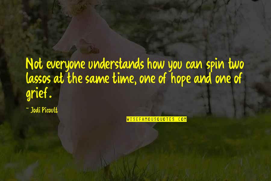 Doughsiedough Quotes By Jodi Picoult: Not everyone understands how you can spin two Doughsiedough Quotes By Jodi Picoult: Not everyone understands how you can spin two