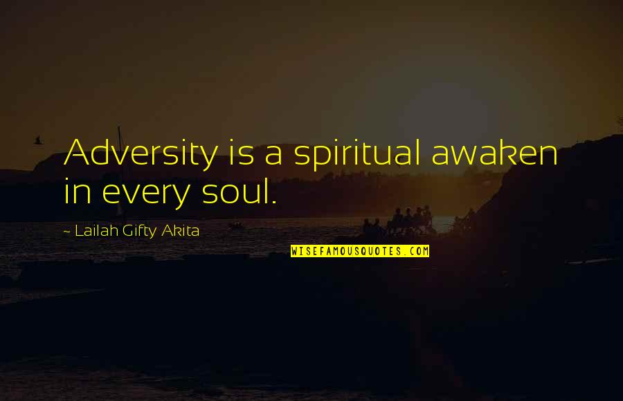 Doughsiedough Quotes By Lailah Gifty Akita: Adversity is a spiritual awaken in every soul.