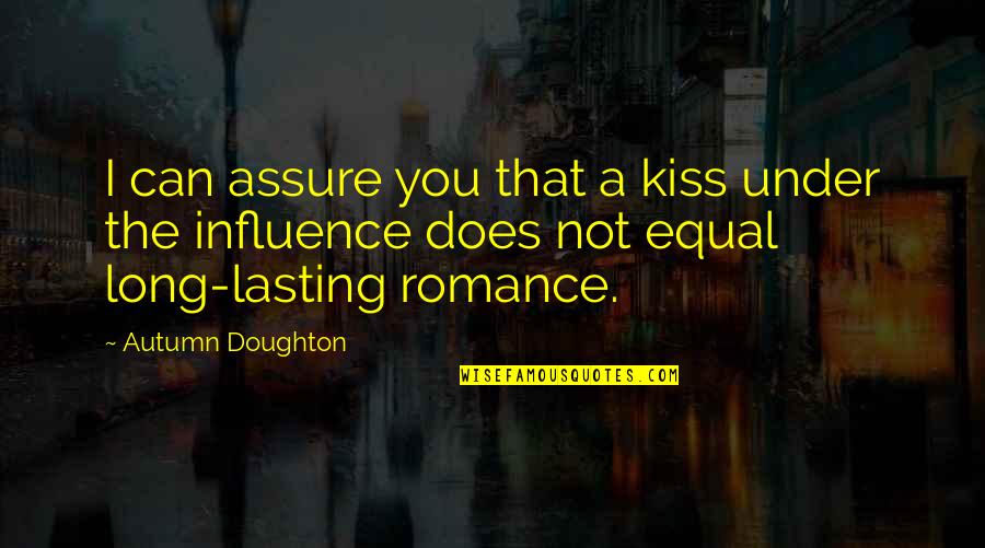 Doughton Quotes By Autumn Doughton: I can assure you that a kiss under