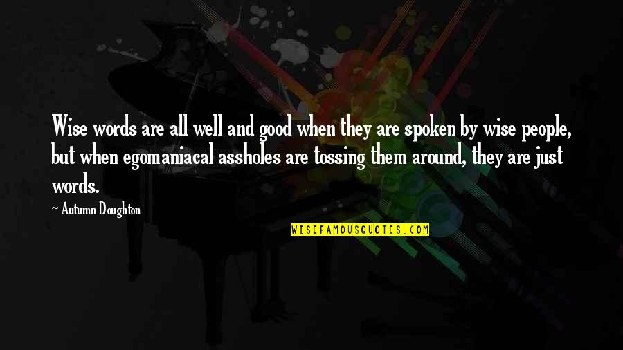 Doughton Quotes By Autumn Doughton: Wise words are all well and good when Doughton Quotes By Autumn Doughton: Wise words are all well and good when