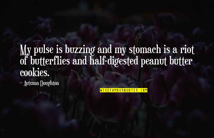 Doughton Quotes By Autumn Doughton: My pulse is buzzing and my stomach is