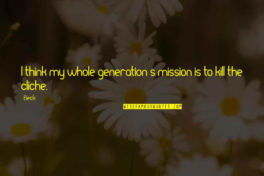 Doughtys Fabric Quotes By Beck: I think my whole generation's mission is to