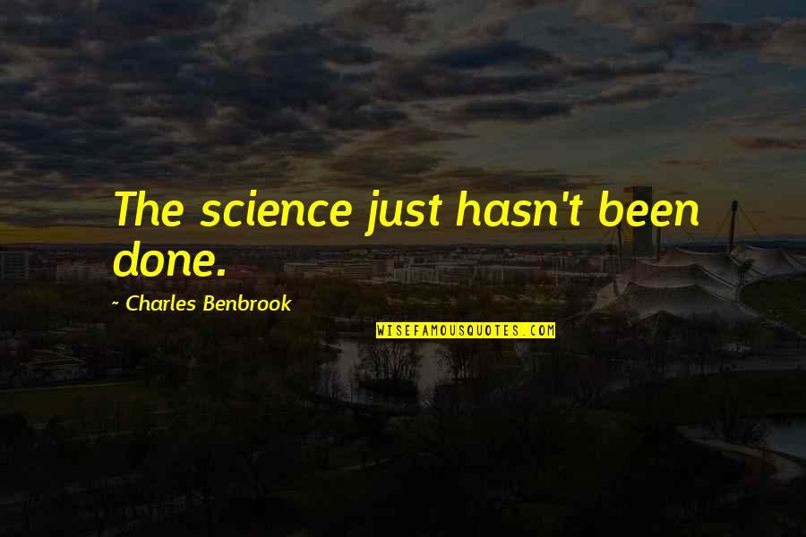 Doughtys Mike Quotes By Charles Benbrook: The science just hasn't been done.