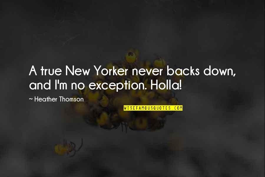 Doughy Skin Quotes By Heather Thomson: A true New Yorker never backs down, and