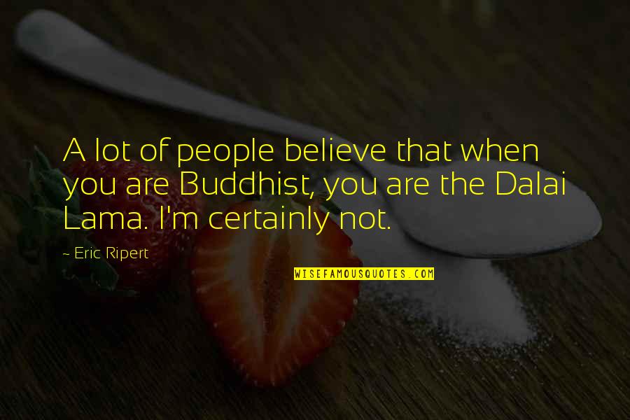 Dougie Dance Quotes By Eric Ripert: A lot of people believe that when you Dougie Dance Quotes By Eric Ripert: A lot of people believe that when you