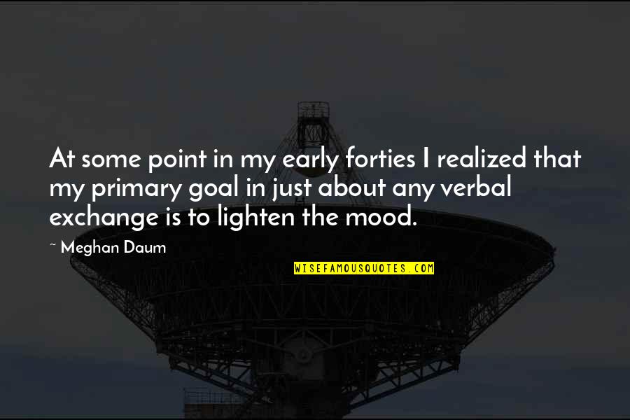 Douglas Adam Quotes By Meghan Daum: At some point in my early forties I