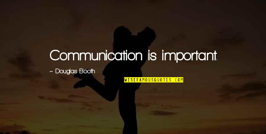 Douglas Booth Quotes By Douglas Booth: Communication is important.