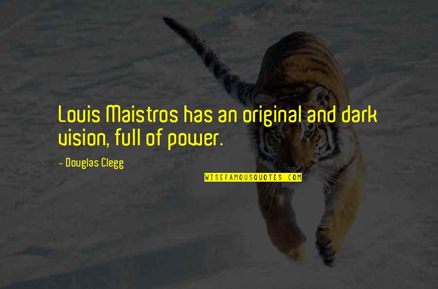 Douglas Clegg Quotes By Douglas Clegg: Louis Maistros has an original and dark vision,