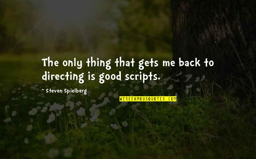 Douglas Coupland Life After God Quotes By Steven Spielberg: The only thing that gets me back to Douglas Coupland Life After God Quotes By Steven Spielberg: The only thing that gets me back to