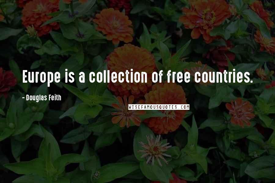 Douglas Feith quotes: Europe is a collection of free countries.