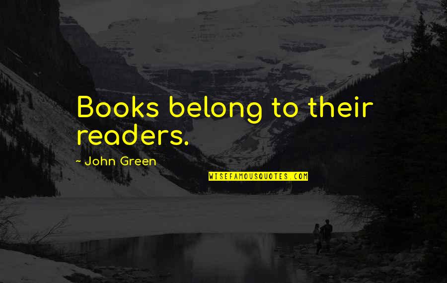 Douglas Kruger Quotes By John Green: Books belong to their readers. Douglas Kruger Quotes By John Green: Books belong to their readers.
