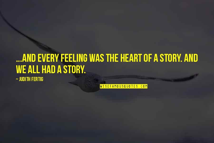 Douglas Reynholm Quotes By Judith Fertig: ...And every feeling was the heart of a