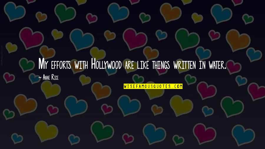 Douglas Richardson Quotes By Anne Rice: My efforts with Hollywood are like things written