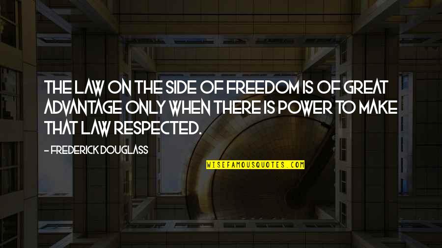 Douglass Quotes By Frederick Douglass: The law on the side of freedom is