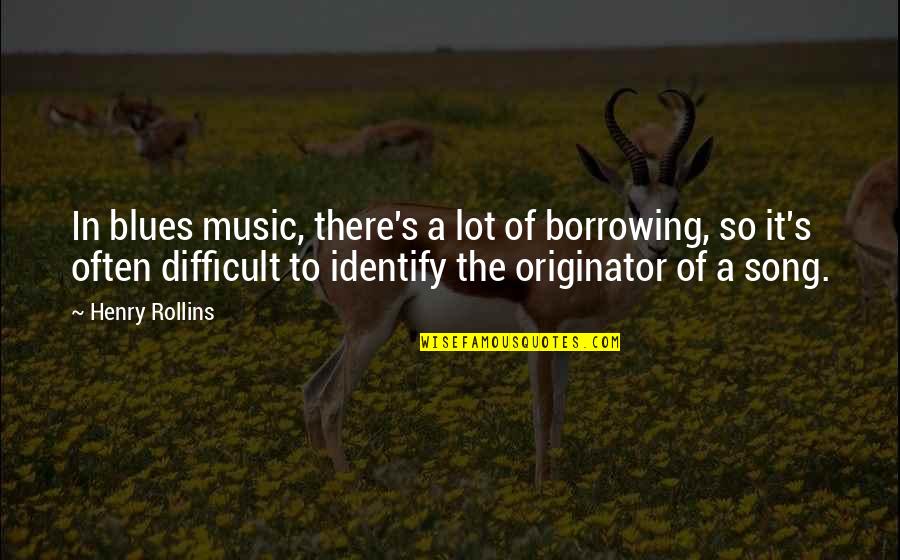 Douglasss First Escape Quotes By Henry Rollins: In blues music, there's a lot of borrowing, Douglasss First Escape Quotes By Henry Rollins: In blues music, there's a lot of borrowing,