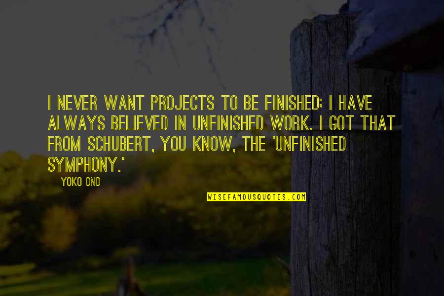 Douglasss First Escape Quotes By Yoko Ono: I never want projects to be finished; I Douglasss First Escape Quotes By Yoko Ono: I never want projects to be finished; I
