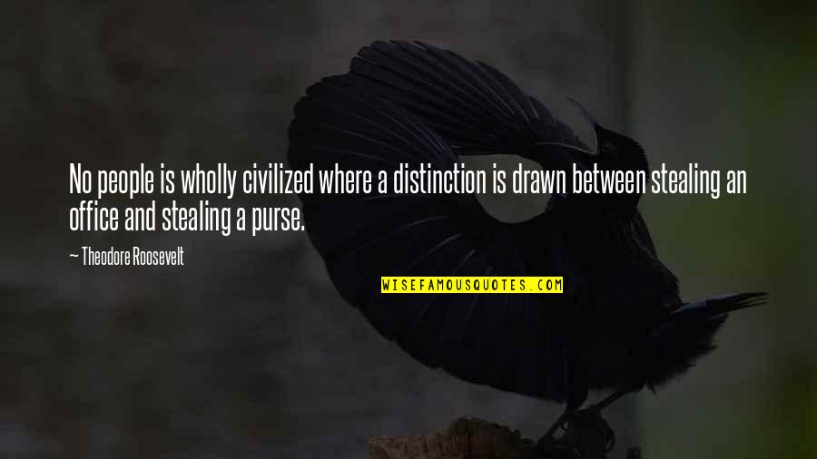 Douglaston Queens Quotes By Theodore Roosevelt: No people is wholly civilized where a distinction