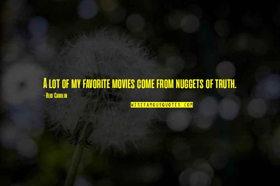 Dougray Scott Quotes By Reid Carolin: A lot of my favorite movies come from Dougray Scott Quotes By Reid Carolin: A lot of my favorite movies come from