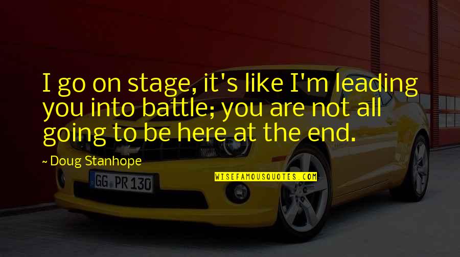 Doug's Quotes By Doug Stanhope: I go on stage, it's like I'm leading