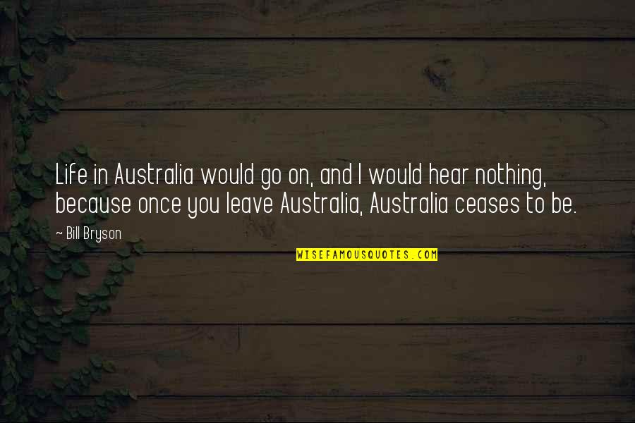 Douhet Quotes By Bill Bryson: Life in Australia would go on, and I Douhet Quotes By Bill Bryson: Life in Australia would go on, and I