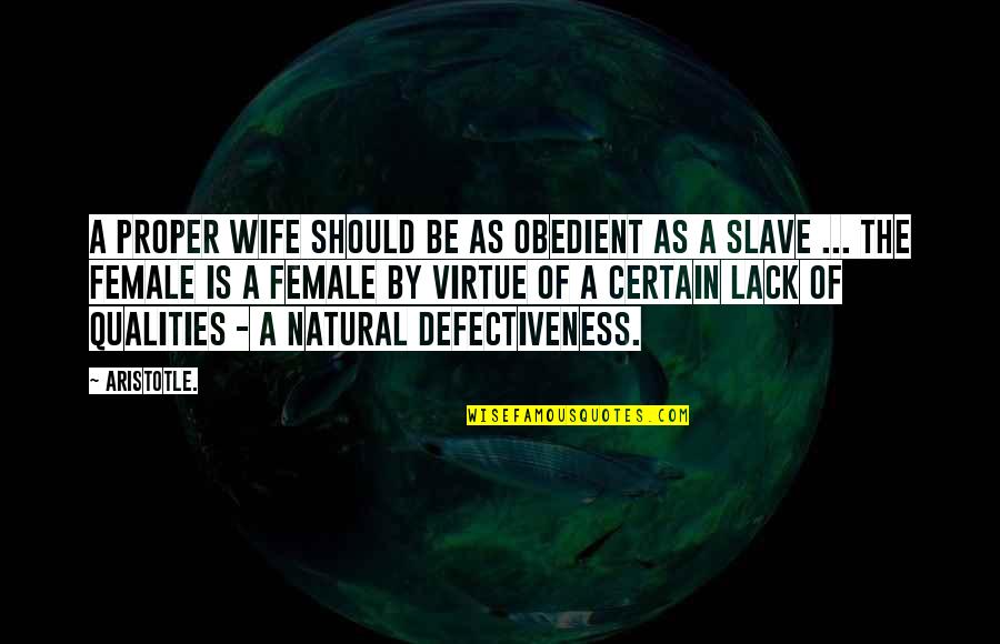 Doukali Ya Quotes By Aristotle.: A proper wife should be as obedient as Doukali Ya Quotes By Aristotle.: A proper wife should be as obedient as