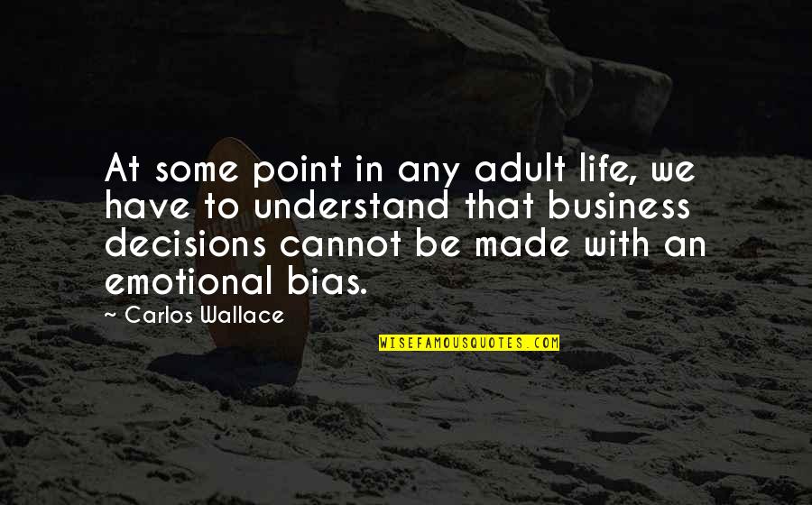 Doukas Alouminia Quotes By Carlos Wallace: At some point in any adult life, we Doukas Alouminia Quotes By Carlos Wallace: At some point in any adult life, we