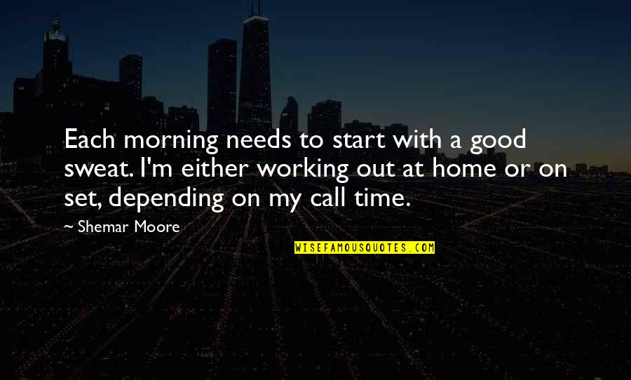 Doukhobor Recipes Quotes By Shemar Moore: Each morning needs to start with a good Doukhobor Recipes Quotes By Shemar Moore: Each morning needs to start with a good