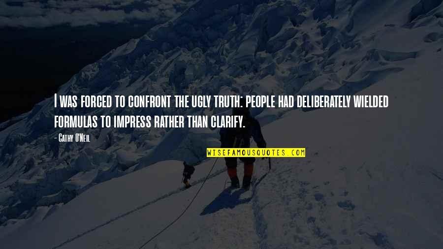 Douleur Abdominal Quotes By Cathy O'Neil: I was forced to confront the ugly truth: Douleur Abdominal Quotes By Cathy O'Neil: I was forced to confront the ugly truth: