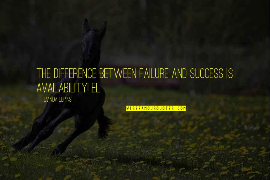 Douleurs Intercostales Quotes By Evinda Lepins: The difference between failure and success is availability!