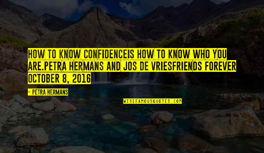 Doulis Garments Quotes By Petra Hermans: How to know Confidenceis how to know who