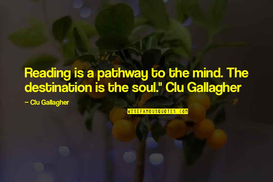 Douma X Quotes By Clu Gallagher: Reading is a pathway to the mind. The