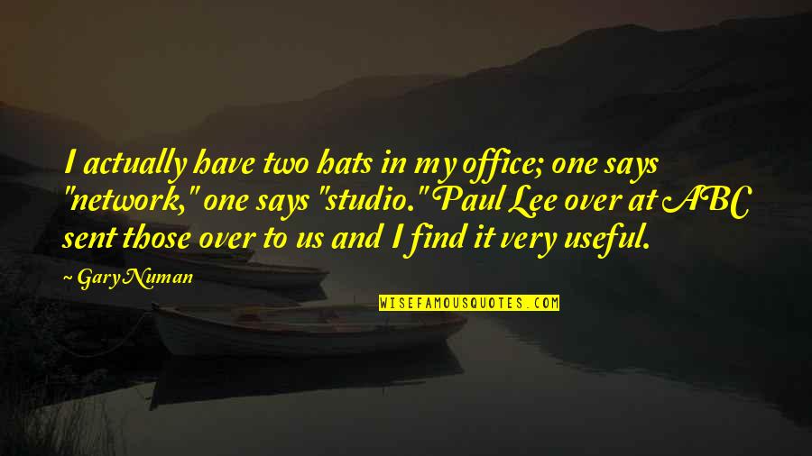 Doumas Ice Quotes By Gary Numan: I actually have two hats in my office; Doumas Ice Quotes By Gary Numan: I actually have two hats in my office;