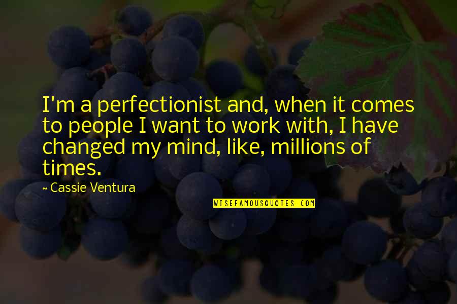 Doumen Explosion Quotes By Cassie Ventura: I'm a perfectionist and, when it comes to Doumen Explosion Quotes By Cassie Ventura: I'm a perfectionist and, when it comes to