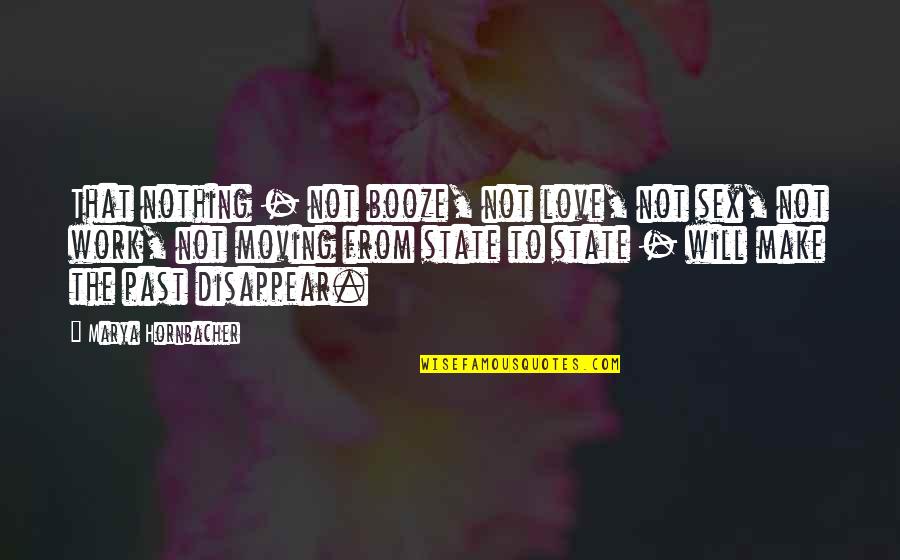 Doumou Mbc Quotes By Marya Hornbacher: That nothing - not booze, not love, not