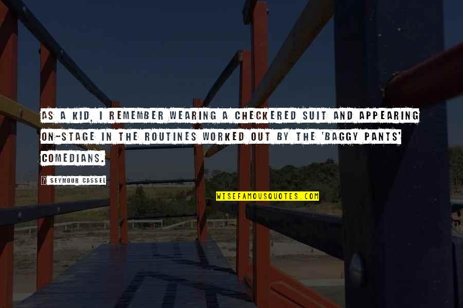 Dourada Na Quotes By Seymour Cassel: As a kid, I remember wearing a checkered Dourada Na Quotes By Seymour Cassel: As a kid, I remember wearing a checkered