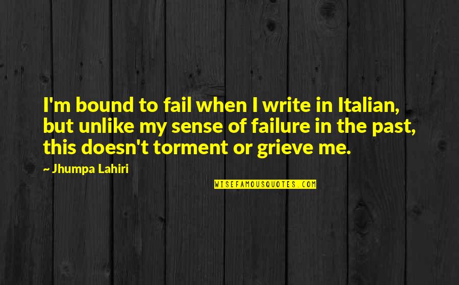 Dourado Quotes By Jhumpa Lahiri: I'm bound to fail when I write in