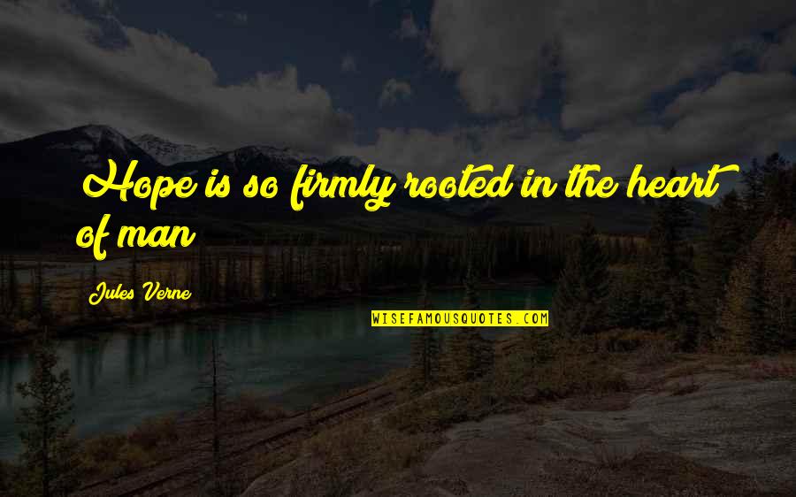 Dourado Quotes By Jules Verne: Hope is so firmly rooted in the heart